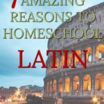 Why do so many homeschoolers teach Latin? After all, Latin is a dead language. Actually there are seven amazing reasons why you should homeschool Latin.