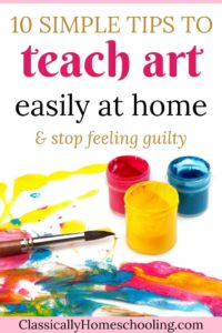 Are you struggling with teaching kids art at home? You're probably just making a few simple mistakes. So apply these 10 tips and watch art begin to happen!#teachart #art #homeschoolart