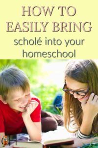 bring schole into your homeschool